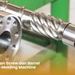 Perawatan Screw dan Barrel mesin Injection Molding