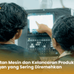Perawatan Mesin dan Kelancaran Produksi Hubungan yang Sering Diremehkan