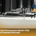 Pentingnya Pemanasan Mesin CNC