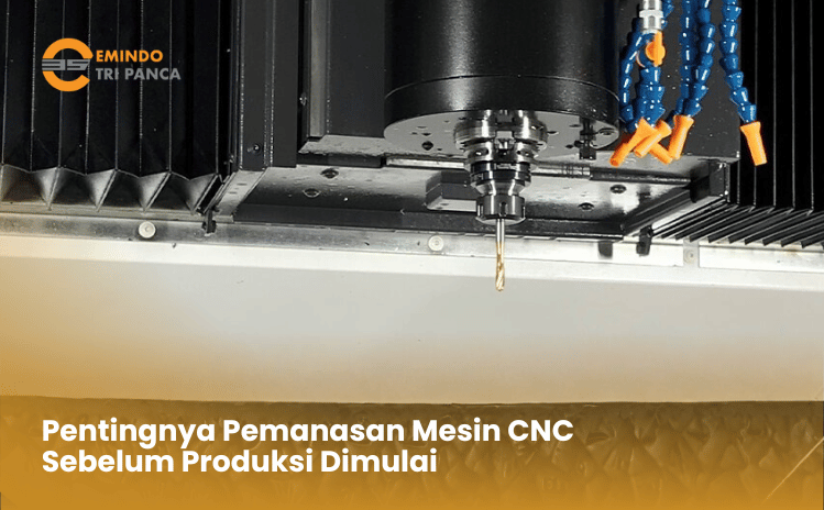 Pentingnya Pemanasan Mesin CNC